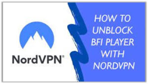 Unblock-Bfi-player-with-NordVPN