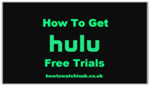 Hulu Free Trial: How To Get Hulu Free Trial In UK [Updated 2024]