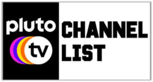 Pluto TV Channels: Comprehensive List Of Pluto TV Channels