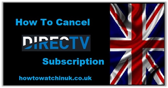 Cancel DirecTV: How To Cancel DirecTV Subscription In UK In 2023