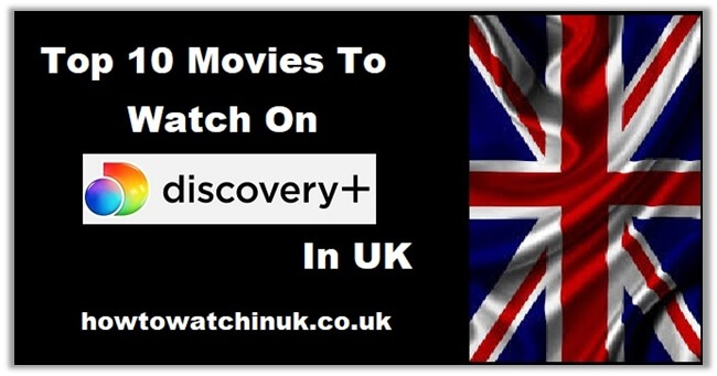 Top 10 Movies To Watch On Discovery Plus In UK [Updated list 2023]