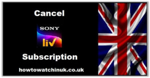 How To Cancel SonyLiv Subscription In UK? [Step-By-Step Guide]