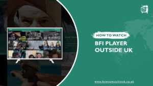 How To Watch BFI Player Outside UK [December Guide 2022]