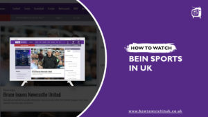 How to Watch beIN Sports in UK [February 2024]