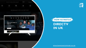How to Watch DirecTV in UK [Updated Nov 2023]