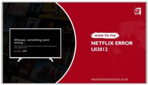 How To Fix Netflix Error Code UI3012 [Updated: 2023]