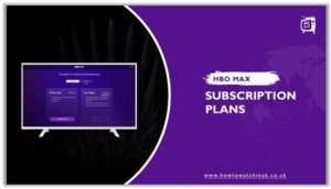How to get HBO Max subscription UK 2024 [Updated Guide]