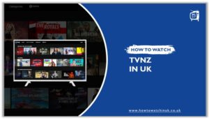 How to Watch TVNZ in UK in February 2024