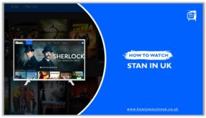 How to Watch Stan in UK [Start Streaming]