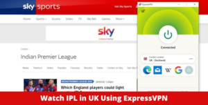 Watch IPL in UK Using ExpressVPN