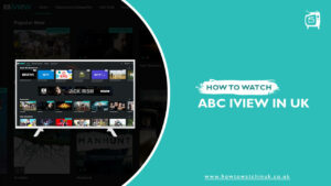How to Watch ABC iview in UK [Updated February 2024]