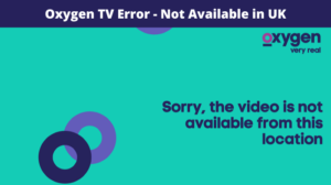 Oxygen-TV-geo-restriction-error-in-UK