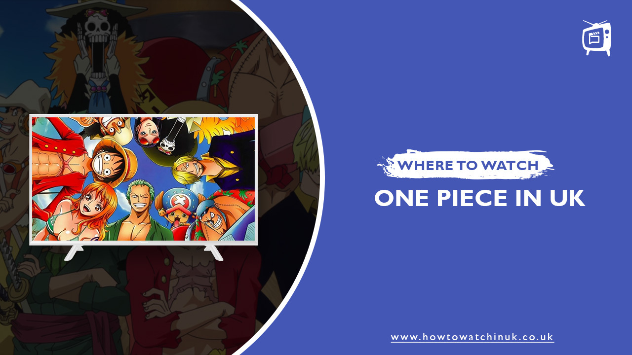 Where to Watch One Piece Uk [All Seasons/Movies] - How To Watch In UK