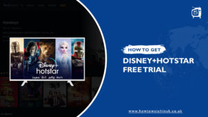 How to Get Disney+ Hotstar Free Trial in UK [Quick guide]