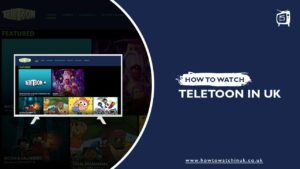 How To Watch Teletoon In UK [2023 Updated]