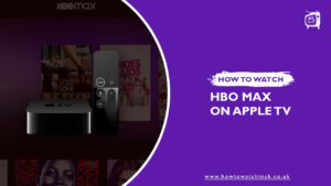How to get HBO Max on Apple TV in UK 2024 [Updated Guide]