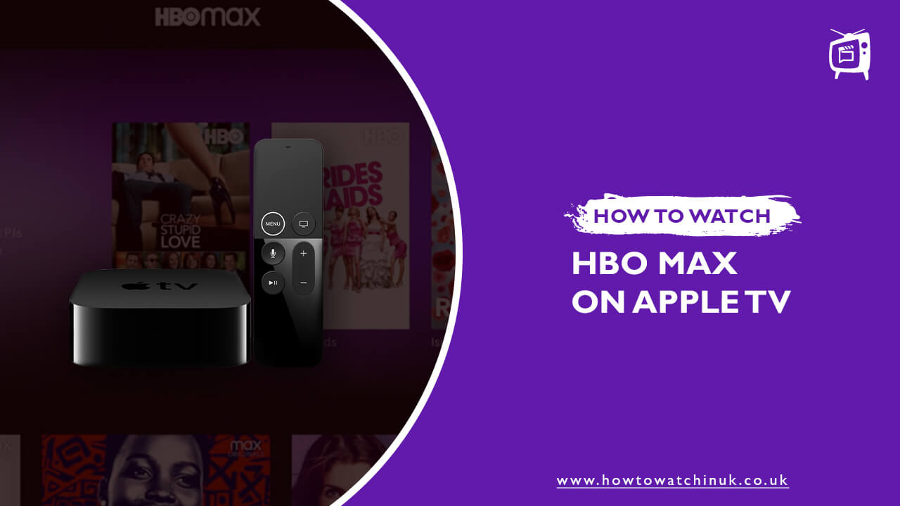 to get HBO Max on Apple in UK 2023 [Updated Guide]