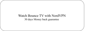 watch bounce TV in UK with nordvpn
