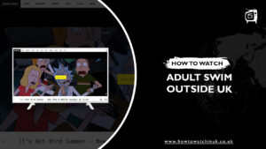 How To Watch Adult Swim Outside UK In February 2024