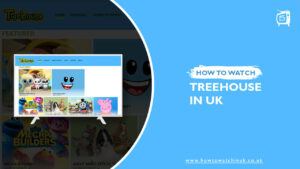 How to Watch Treehouse TV in UK? [2022 Updated]