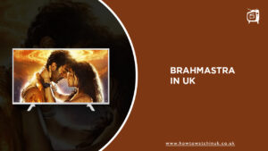 How to Watch Brahmastra in UK