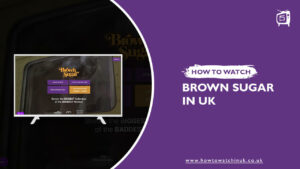 How to watch Brown Sugar TV UK? [2022 Updated]