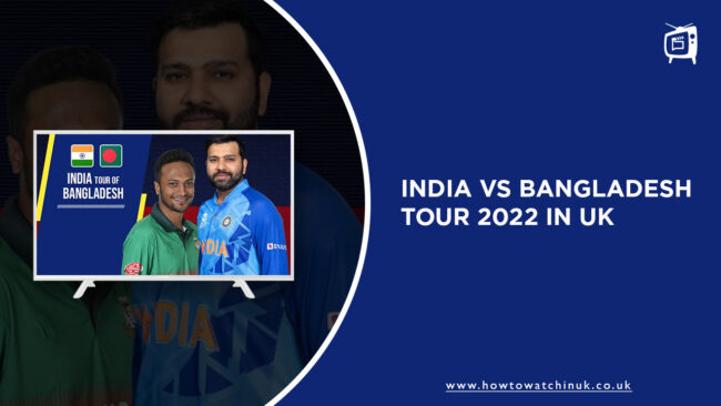How to Watch India vs Bangladesh Tour 2022 in UK