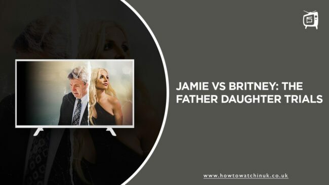 How to Watch Jamie vs Britney: The Father-Daughter Trials Outside UK