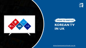 How to Watch Korean TV in UK? [Updated Guide 2022]