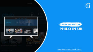 How to Watch Philo in the UK? [Updated Guide 2022]