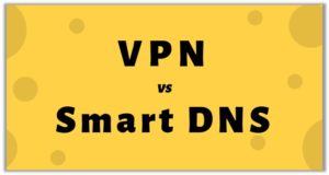 VPN-VS-Smart-DNS