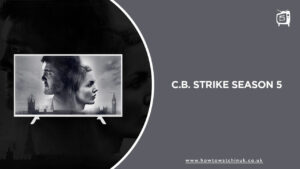 How to watch C.B. Strike Season 5 in UK on HBO Max