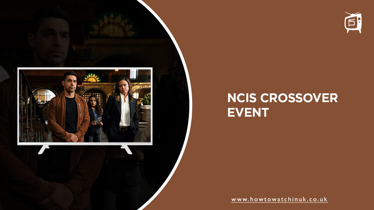 watch-ncis-crossover-event-outside-uk