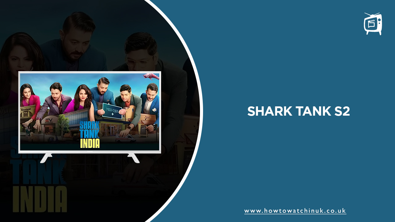 How to Watch Shark Tank India Season 2 in UK