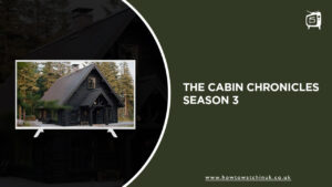 How to Watch The Cabin Chronicles Season 3 in UK on HBO Max