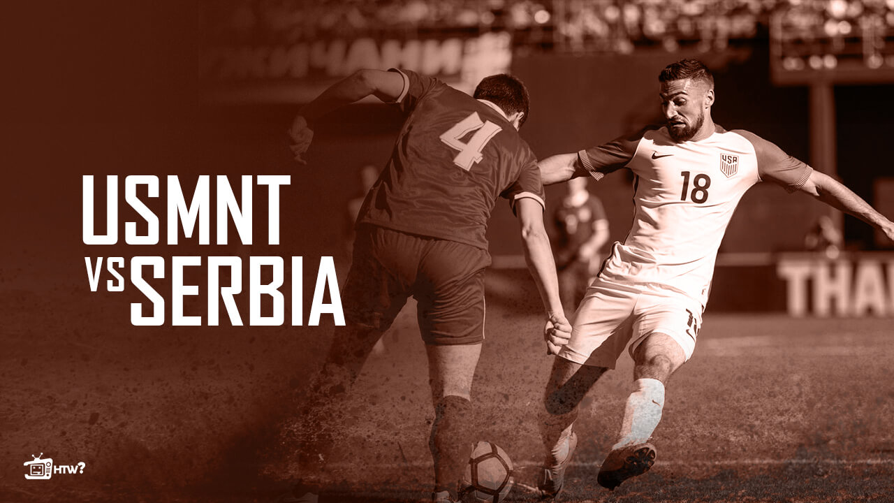 watch-USMNT-vs-Serbia-in-uk