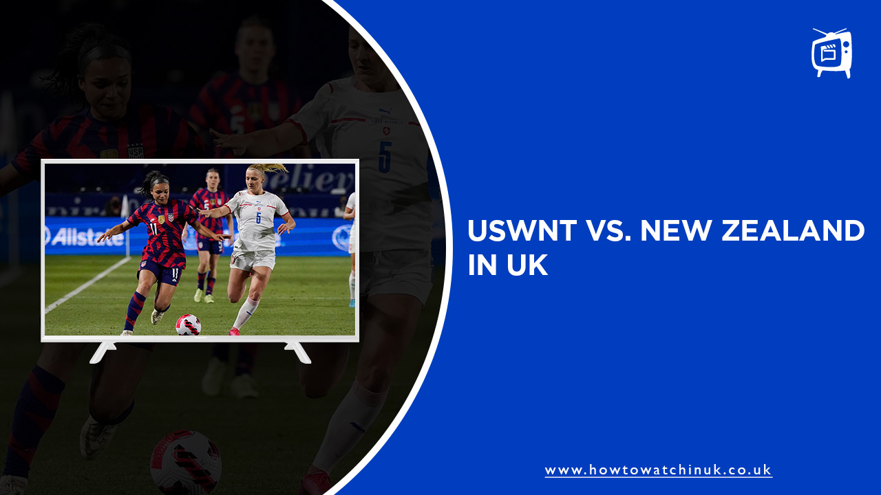 watch-USWNT-vs-New-Zealand-in-uk