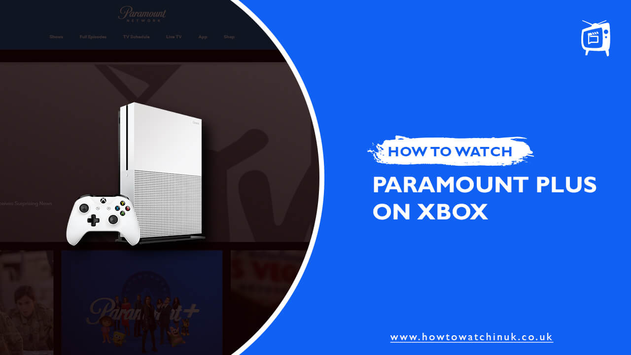 Watch-Paramount-Plus-on-Xbox-In-UK