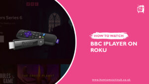 How To Watch BBC iPlayer On Roku Outside UK [Brief Guide 2023]