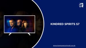 How To Watch Kindred Spirits Season 7 in UK in 2023?