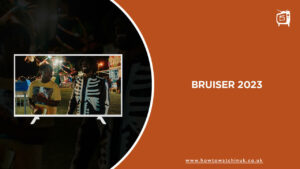 How to Watch Bruiser (2023) in UK on Hulu? [Complete Guide]