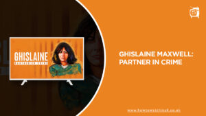 How to Watch Ghislaine: Partner in Crime on ITV outside UK? [Updated Guide]
