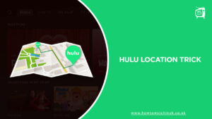 How to Trick Hulu Home Location in UK [Quick Guide 2023]