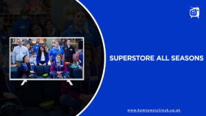 How to Watch all Seasons of Superstore on ITV Outside UK
