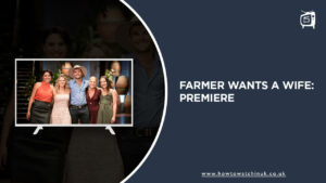 How to Watch Farmer Wants a Wife: Premiere in UK On Hulu