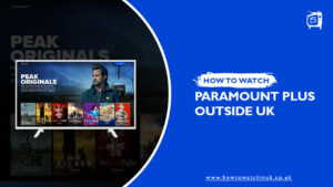 How to Watch Paramount Plus outside UK [Updated 2024]