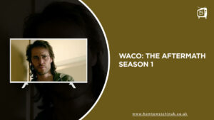 Watch Waco: The Aftermath (Season 1) on Paramount Plus in UK?
