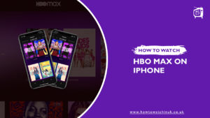 How to Get HBO Max on iPhone in UK [Updated 2024]