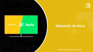 Peacock vs Hulu in UK- What’s the best selection? [Updated February 2024]