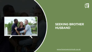 How To Watch Seeking Brother Husband on Discovery Plus in UK?